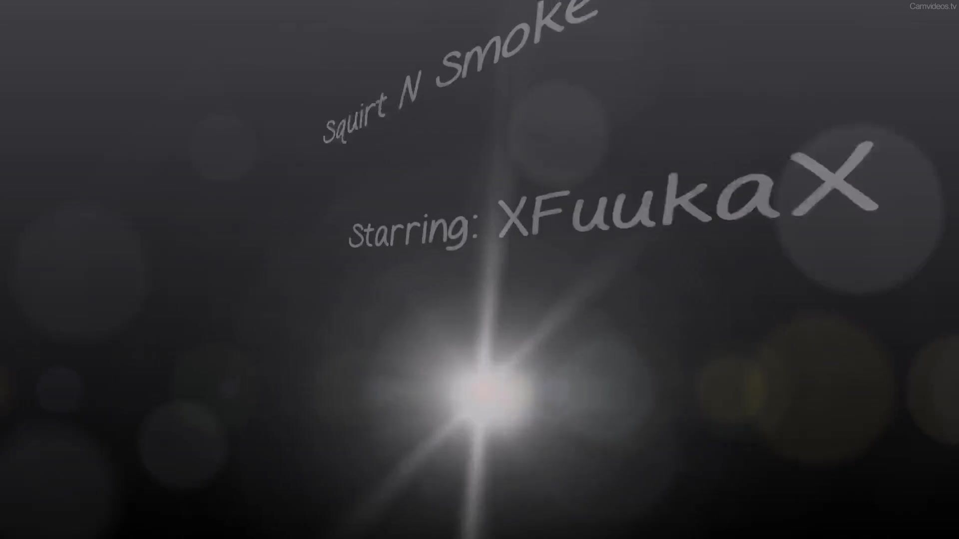 Xfuukax Squirt N Smoke On Camstreams Tv