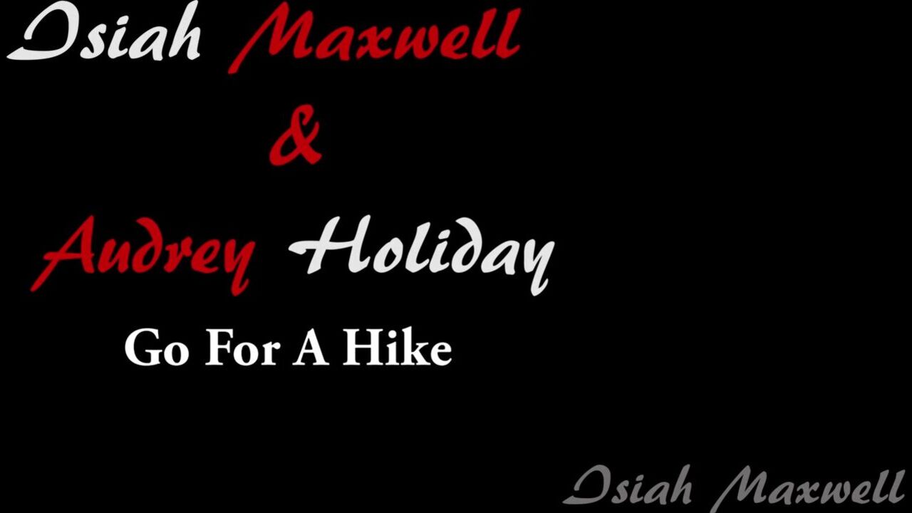 IsiahMaxwell audreys horny hike xxx premium porn videos - CamStreams.tv